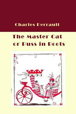 The Master Cat or Puss in Boots (Illustrated) by Charles Perrault