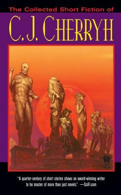 The Collected Short Fiction of C.J. Cherryh by C.J. Cherryh