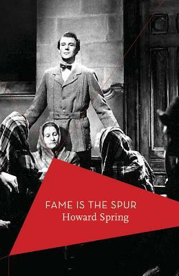 Fame Is the Spur by Howard Spring