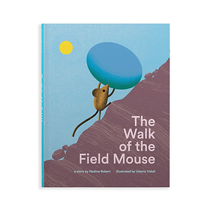 The Walk of the Field Mouse: A Picture Book by Nadine Robert