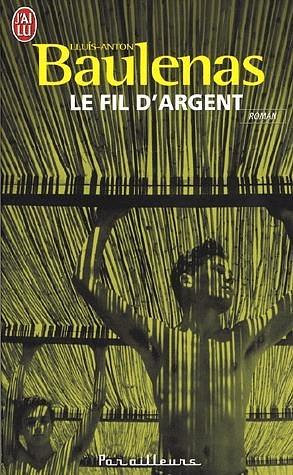 Le fil d'argent by Lluís-Anton Baulenas, Lluís-Anton Baulenas