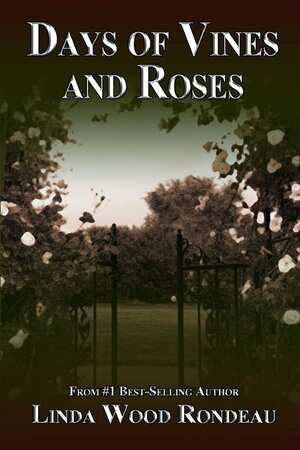 Days of Vines and Roses by Linda Wood Rondeau