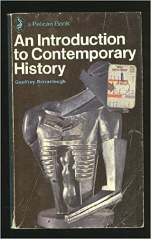 An Introduction to Contemporary History by Geoffrey Barraclough