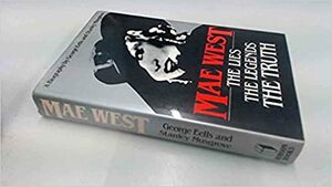 Mae West: The Lies, the Legends, the Truths by Stanley Musgrove, George Eells
