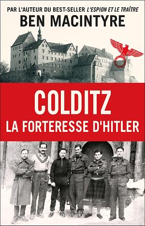 Colditz : La forteresse d'Hitler by Richard Robert, Ben Macintyre