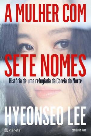 A Mulher com Sete Nomes by Hyeonseo Lee