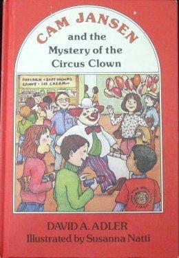 Cam Jansen and the Mystery of the Circus Clown by David A. Adler