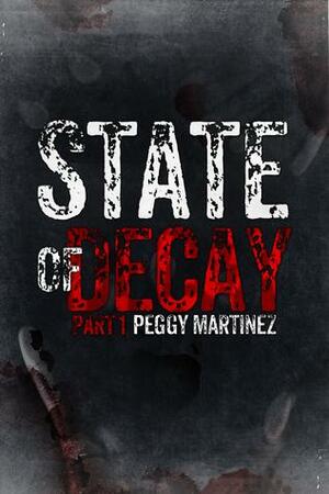 State of Decay by Peggy Martinez, Peggy Martinez