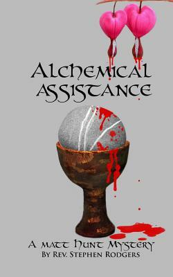 Alchemical Assistance: A Matt Hunt Mystery by Stephen Rodgers