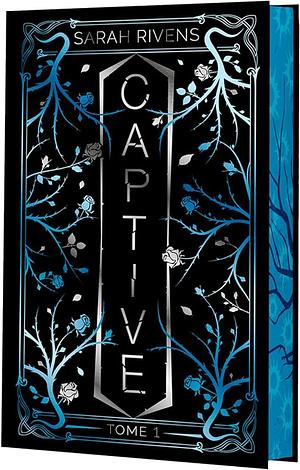 Captive Tome 1 . Edition collector by Sarah Rivens
