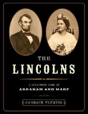 The Lincolns: A Scrapbook Look at Abraham and Mary by Candace Fleming