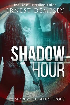 Shadow Hour: A Shadow Cell Thriller by Ernest Dempsey