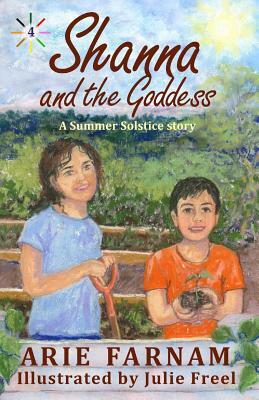 Shanna and the Goddess: A Summer Solstice Story by Arie Farnam