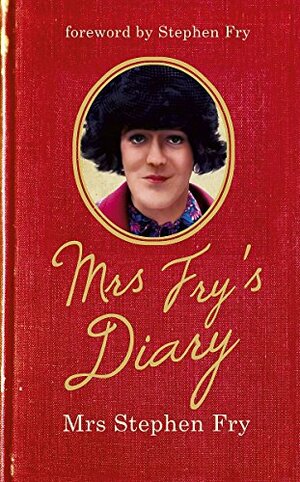 Mrs Fry's Diary by Mrs. Stephen Fry