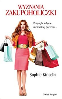 Wyznania zakupoholiczki by Sophie Kinsella