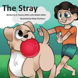 The Stray by E. J. Tesiero-Miller, Robbin Miller