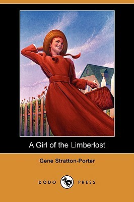 A Girl of the Limberlost (Dodo Press) by Gene Stratton-Porter