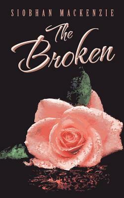 The Broken by Siobhan MacKenzie