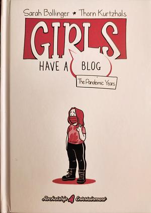 Girls Have a Blog: The Pandemic Years by Thorn Kurtzhals, Sarah Bollinger