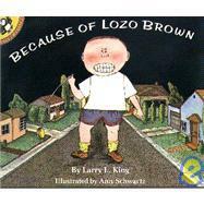 Because of Lozo Brown by Amy Schwartz, Larry L. King