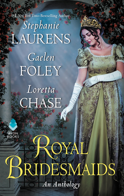 Royal Bridesmaids by Stephanie Laurens, Loretta Chase, Gaelen Foley