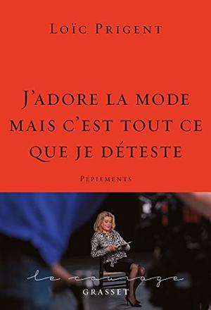 "J'adore La Mode Mais C'Est Tout Ce Que Je Deteste": Pepiements by Loïc Prigent