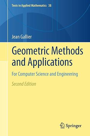 Geometric Methods and Applications: For Computer Science and Engineering by Jean Gallier