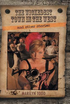 The Wickedest Town in the West and Other Stories (Large Print Edition) by Marilyn Todd