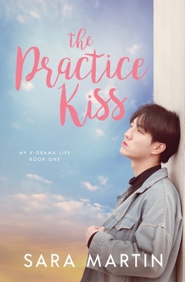 The Practice Kiss by Sara Martin