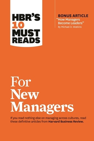 HBR's 10 Must Reads for New Managers by Linda A. Hill, Harvard Business Review, Daniel Goleman, Robert B. Cialdini, Herminia Ibarra