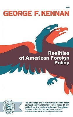 Realities of American Foreign Policy by George F. Kennan