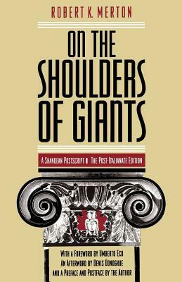 On the Shoulders of Giants: The Post-Italianate Edition by Robert K. Merton