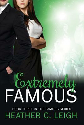 Extremely Famous by Heather Leigh