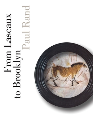 From Lascaux to Brooklyn by Paul Rand