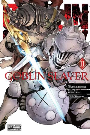 Goblin Slayer, Vol. 11 by Noboru Kannatuki, Kumo Kagyu