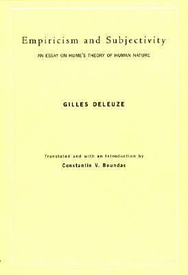 Empiricism and Subjectivity: An Essay on Hume's Theory of Human Nature by Constantin V. Boundas, Gilles Deleuze