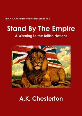 Stand By The Empire by A. K. Chesterton