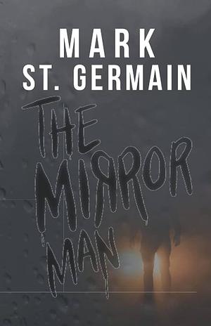 The Mirror Man by Mark St. Germain