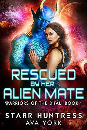 Rescued by Her Alien Mate by Starr Huntress, Ava York
