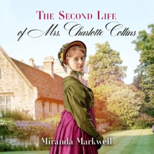 The second life of Mrs Charlotte Collins by Miranda Markwell