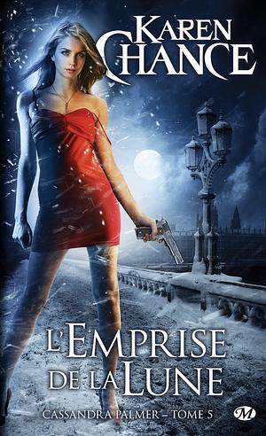 L'Emprise de la Lune by Karen Chance, Karen Chance