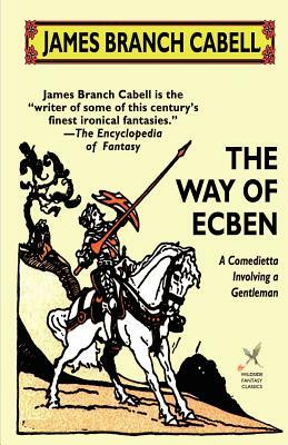 The Way of Ecben: A Comedietta Involving a Gentleman by 