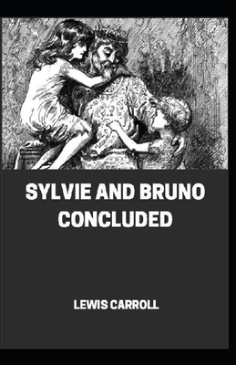 Sylvie And Bruno Concluded Illustrated by Lewis Carroll