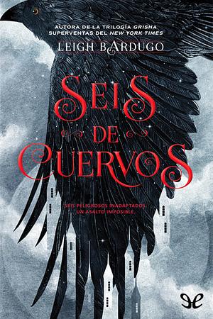 Seis de cuervos by Leigh Bardugo