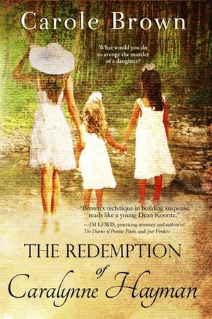 The Redemption of Caralynne Hayman by Carole Brown