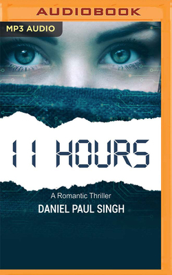 11 Hours: A Romantic Thriller by Daniel Paul Singh