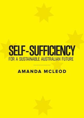 Self-Sufficiency for a Sustainable Australian Future by Amanda McLeod