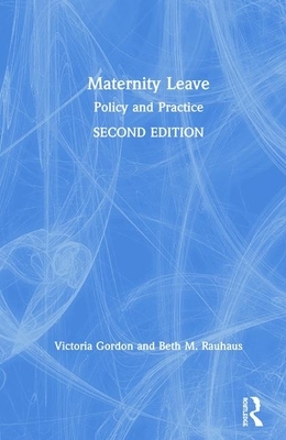 Maternity Leave: Policy and Practice by Beth M. Rauhaus, Victoria Gordon