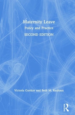 Maternity Leave: Policy and Practice by Victoria Gordon, Beth M. Rauhaus