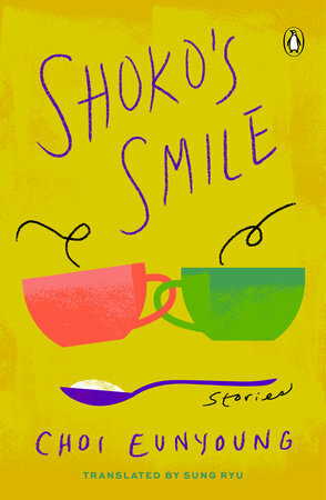Shoko's Smile: Stories by Choi Eunyoung